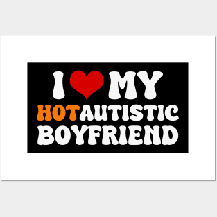 I Love My Hot Autistic Boyfriend Posters and Art